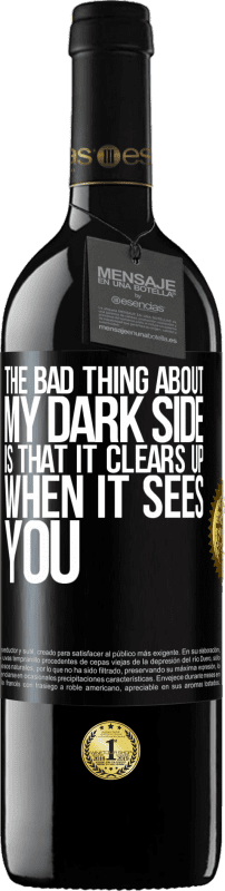39,95 € Free Shipping | Red Wine RED Edition MBE Reserve The bad thing about my dark side is that it clears up when it sees you Black Label. Customizable label Reserve 12 Months Harvest 2014 Tempranillo