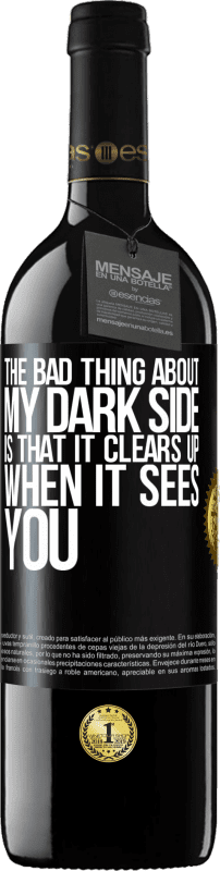 39,95 € Free Shipping | Red Wine RED Edition MBE Reserve The bad thing about my dark side is that it clears up when it sees you Black Label. Customizable label Reserve 12 Months Harvest 2016 Tempranillo
