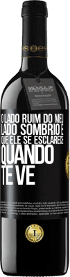 39,95 € Envio grátis | Vinho tinto Edição RED MBE Reserva O lado ruim do meu lado sombrio é que ele se esclarece quando te vê Etiqueta Preta. Etiqueta personalizável Reserva 12 Meses Colheita 2015 Tempranillo