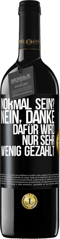39,95 € Kostenloser Versand | Rotwein RED Ausgabe MBE Reserve Normal sein? Nein, danke. Dafür wird nur sehr wenig gezahlt Schwarzes Etikett. Anpassbares Etikett Reserve 12 Monate Ernte 2015 Tempranillo
