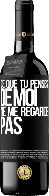 39,95 € Envoi gratuit | Vin rouge Édition RED MBE Réserve Ce que tu penses de moi ne me regarde pas Étiquette Noire. Étiquette personnalisable Réserve 12 Mois Récolte 2015 Tempranillo