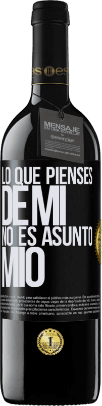 39,95 € Envío gratis | Vino Tinto Edición RED MBE Reserva Lo que pienses de mí no es asunto mío Etiqueta Negra. Etiqueta personalizable Reserva 12 Meses Cosecha 2015 Tempranillo