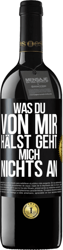 39,95 € Kostenloser Versand | Rotwein RED Ausgabe MBE Reserve Was du von mir hälst geht mich nichts an Schwarzes Etikett. Anpassbares Etikett Reserve 12 Monate Ernte 2015 Tempranillo