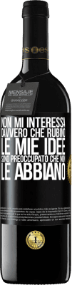 39,95 € Spedizione Gratuita | Vino rosso Edizione RED MBE Riserva Non mi interessa davvero che rubino le mie idee, sono preoccupato che non le abbiano Etichetta Nera. Etichetta personalizzabile Riserva 12 Mesi Raccogliere 2015 Tempranillo