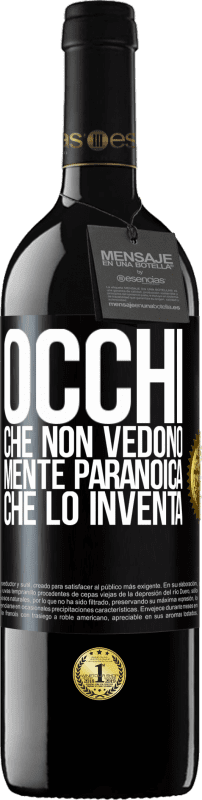 39,95 € Spedizione Gratuita | Vino rosso Edizione RED MBE Riserva Occhi che non vedono, mente paranoica che lo inventa Etichetta Nera. Etichetta personalizzabile Riserva 12 Mesi Raccogliere 2015 Tempranillo