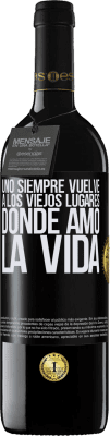 39,95 € Envío gratis | Vino Tinto Edición RED MBE Reserva Uno siempre vuelve a los viejos lugares donde amó la vida Etiqueta Negra. Etiqueta personalizable Reserva 12 Meses Cosecha 2015 Tempranillo