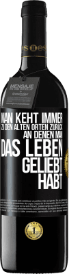 39,95 € Kostenloser Versand | Rotwein RED Ausgabe MBE Reserve Man keht immer zu den alten Orten zurück, an denen man das Leben geliebt habt Schwarzes Etikett. Anpassbares Etikett Reserve 12 Monate Ernte 2014 Tempranillo