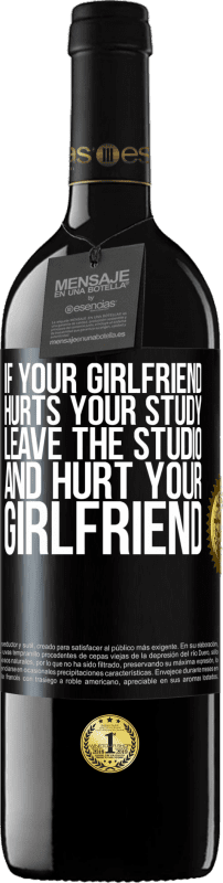 39,95 € Free Shipping | Red Wine RED Edition MBE Reserve If your girlfriend hurts your study, leave the studio and hurt your girlfriend Black Label. Customizable label Reserve 12 Months Harvest 2016 Tempranillo
