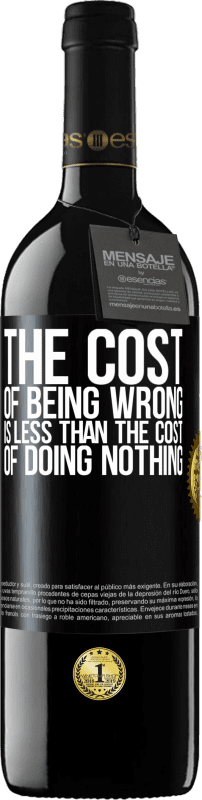 39,95 € Free Shipping | Red Wine RED Edition MBE Reserve The cost of being wrong is less than the cost of doing nothing Black Label. Customizable label Reserve 12 Months Harvest 2016 Tempranillo