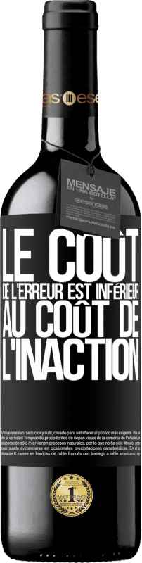 39,95 € Envoi gratuit | Vin rouge Édition RED MBE Réserve Le coût de l'erreur est inférieur au coût de l'inaction Étiquette Noire. Étiquette personnalisable Réserve 12 Mois Récolte 2015 Tempranillo