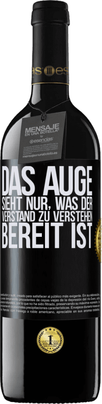 39,95 € Kostenloser Versand | Rotwein RED Ausgabe MBE Reserve Das Auge sieht nur, was der Verstand zu verstehen bereit ist Schwarzes Etikett. Anpassbares Etikett Reserve 12 Monate Ernte 2015 Tempranillo