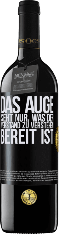 39,95 € Kostenloser Versand | Rotwein RED Ausgabe MBE Reserve Das Auge sieht nur, was der Verstand zu verstehen bereit ist Schwarzes Etikett. Anpassbares Etikett Reserve 12 Monate Ernte 2016 Tempranillo