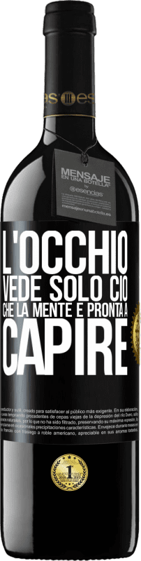 39,95 € Spedizione Gratuita | Vino rosso Edizione RED MBE Riserva L'occhio vede solo ciò che la mente è pronta a capire Etichetta Nera. Etichetta personalizzabile Riserva 12 Mesi Raccogliere 2015 Tempranillo