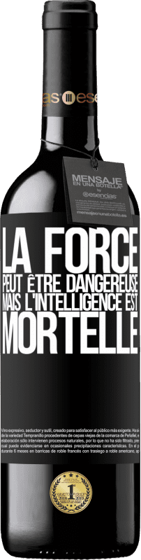 39,95 € Envoi gratuit | Vin rouge Édition RED MBE Réserve La force peut être dangereuse, mais l'intelligence est mortelle Étiquette Noire. Étiquette personnalisable Réserve 12 Mois Récolte 2015 Tempranillo