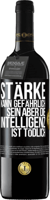 39,95 € Kostenloser Versand | Rotwein RED Ausgabe MBE Reserve Stärke kann gefährlich sein, aber die Intelligenz ist tödlich Schwarzes Etikett. Anpassbares Etikett Reserve 12 Monate Ernte 2014 Tempranillo