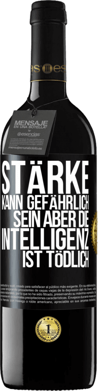 39,95 € Kostenloser Versand | Rotwein RED Ausgabe MBE Reserve Stärke kann gefährlich sein, aber die Intelligenz ist tödlich Schwarzes Etikett. Anpassbares Etikett Reserve 12 Monate Ernte 2015 Tempranillo