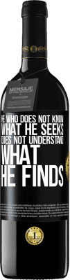 39,95 € Free Shipping | Red Wine RED Edition MBE Reserve He who does not know what he seeks, does not understand what he finds Black Label. Customizable label Reserve 12 Months Harvest 2016 Tempranillo