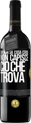 39,95 € Spedizione Gratuita | Vino rosso Edizione RED MBE Riserva Chi non sa cosa cerca, non capisce ciò che trova Etichetta Nera. Etichetta personalizzabile Riserva 12 Mesi Raccogliere 2014 Tempranillo