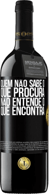 39,95 € Envio grátis | Vinho tinto Edição RED MBE Reserva Quem não sabe o que procura, não entende o que encontra Etiqueta Preta. Etiqueta personalizável Reserva 12 Meses Colheita 2014 Tempranillo