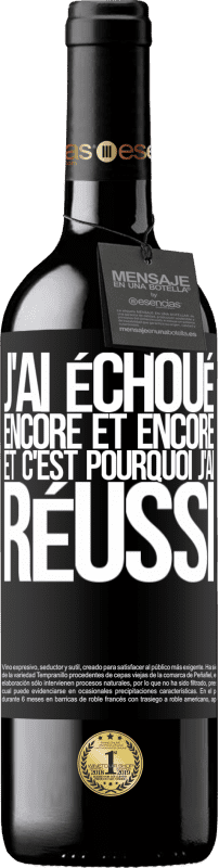 39,95 € Envoi gratuit | Vin rouge Édition RED MBE Réserve J'ai échoué encore et encore, et c'est pourquoi j'ai réussi Étiquette Noire. Étiquette personnalisable Réserve 12 Mois Récolte 2015 Tempranillo