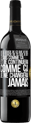 39,95 € Envoi gratuit | Vin rouge Édition RED MBE Réserve Qui se soucie de ce que je fais? Qui se soucie de ce que je dis? Je suis comme ça et je continuerai comme ça, je ne changerai ja Étiquette Noire. Étiquette personnalisable Réserve 12 Mois Récolte 2014 Tempranillo