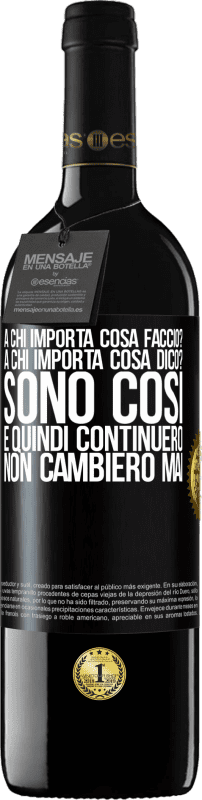 39,95 € Spedizione Gratuita | Vino rosso Edizione RED MBE Riserva a chi importa cosa faccio? A chi importa cosa dico? Sono così, e quindi continuerò, non cambierò mai Etichetta Nera. Etichetta personalizzabile Riserva 12 Mesi Raccogliere 2015 Tempranillo