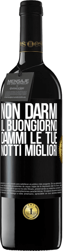 39,95 € Spedizione Gratuita | Vino rosso Edizione RED MBE Riserva Non darmi il buongiorno, dammi le tue notti migliori Etichetta Nera. Etichetta personalizzabile Riserva 12 Mesi Raccogliere 2015 Tempranillo