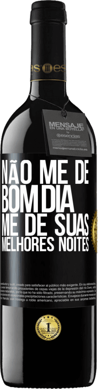 39,95 € Envio grátis | Vinho tinto Edição RED MBE Reserva Não me dê bom dia, me dê suas melhores noites Etiqueta Preta. Etiqueta personalizável Reserva 12 Meses Colheita 2015 Tempranillo