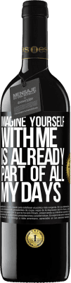 39,95 € Free Shipping | Red Wine RED Edition MBE Reserve Imagine yourself with me is already part of all my days Black Label. Customizable label Reserve 12 Months Harvest 2016 Tempranillo