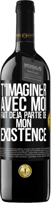 39,95 € Envoi gratuit | Vin rouge Édition RED MBE Réserve T'imaginer avec moi fait déjà partie de mon existence Étiquette Noire. Étiquette personnalisable Réserve 12 Mois Récolte 2015 Tempranillo