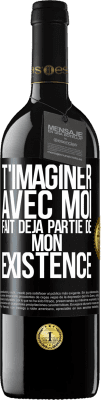 39,95 € Envoi gratuit | Vin rouge Édition RED MBE Réserve T'imaginer avec moi fait déjà partie de mon existence Étiquette Noire. Étiquette personnalisable Réserve 12 Mois Récolte 2016 Tempranillo
