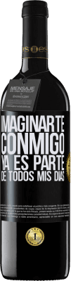 39,95 € Envío gratis | Vino Tinto Edición RED MBE Reserva Imaginarte conmigo ya es parte de todos mis días Etiqueta Negra. Etiqueta personalizable Reserva 12 Meses Cosecha 2015 Tempranillo