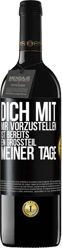 39,95 € Kostenloser Versand | Rotwein RED Ausgabe MBE Reserve Dich mit mir vorzustellen ist bereits ein Großteil meiner Tage Schwarzes Etikett. Anpassbares Etikett Reserve 12 Monate Ernte 2015 Tempranillo