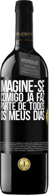 39,95 € Envio grátis | Vinho tinto Edição RED MBE Reserva Imagine-se comigo já faz parte de todos os meus dias Etiqueta Preta. Etiqueta personalizável Reserva 12 Meses Colheita 2016 Tempranillo