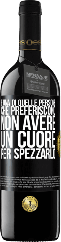 39,95 € Spedizione Gratuita | Vino rosso Edizione RED MBE Riserva È una di quelle persone che preferiscono non avere un cuore per spezzarlo Etichetta Nera. Etichetta personalizzabile Riserva 12 Mesi Raccogliere 2016 Tempranillo
