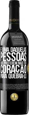 39,95 € Envio grátis | Vinho tinto Edição RED MBE Reserva É uma daquelas pessoas que preferem não ter coração para quebrá-lo Etiqueta Preta. Etiqueta personalizável Reserva 12 Meses Colheita 2015 Tempranillo