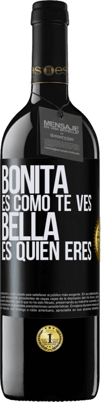 39,95 € Envío gratis | Vino Tinto Edición RED MBE Reserva Bonita es como te ves, bella es quien eres Etiqueta Negra. Etiqueta personalizable Reserva 12 Meses Cosecha 2015 Tempranillo