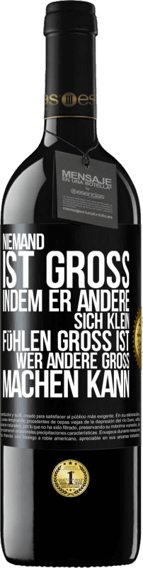 39,95 € Kostenloser Versand | Rotwein RED Ausgabe MBE Reserve Niemand ist groß, indem er andere sich klein fühlen Groß ist, wer andere groß machen kann Schwarzes Etikett. Anpassbares Etikett Reserve 12 Monate Ernte 2015 Tempranillo