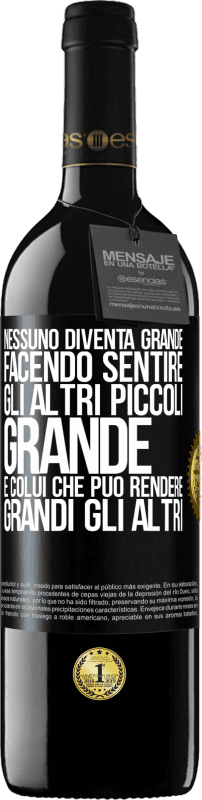 39,95 € Spedizione Gratuita | Vino rosso Edizione RED MBE Riserva Nessuno diventa grande facendo sentire gli altri piccoli. Grande è colui che può rendere grandi gli altri Etichetta Nera. Etichetta personalizzabile Riserva 12 Mesi Raccogliere 2015 Tempranillo