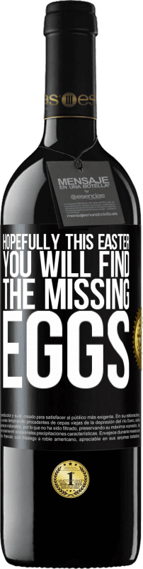 39,95 € Free Shipping | Red Wine RED Edition MBE Reserve Hopefully this Easter you will find the missing eggs Black Label. Customizable label Reserve 12 Months Harvest 2015 Tempranillo