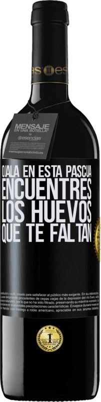 39,95 € Envío gratis | Vino Tinto Edición RED MBE Reserva Ojalá en esta Pascua encuentres los huevos que te faltan Etiqueta Negra. Etiqueta personalizable Reserva 12 Meses Cosecha 2016 Tempranillo