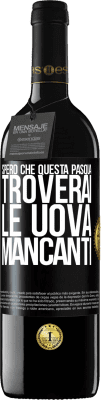 39,95 € Spedizione Gratuita | Vino rosso Edizione RED MBE Riserva Spero che questa Pasqua troverai le uova mancanti Etichetta Nera. Etichetta personalizzabile Riserva 12 Mesi Raccogliere 2015 Tempranillo