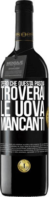 39,95 € Spedizione Gratuita | Vino rosso Edizione RED MBE Riserva Spero che questa Pasqua troverai le uova mancanti Etichetta Nera. Etichetta personalizzabile Riserva 12 Mesi Raccogliere 2016 Tempranillo