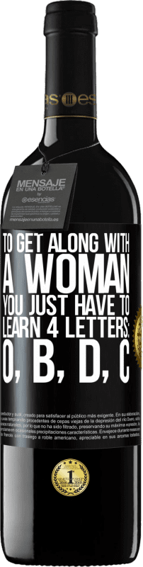 39,95 € 免费送货 | 红酒 RED版 MBE 预订 要与女人相处，您只需要学习4个字母：O，B，D，C 黑标. 可自定义的标签 预订 12 个月 收成 2014 Tempranillo