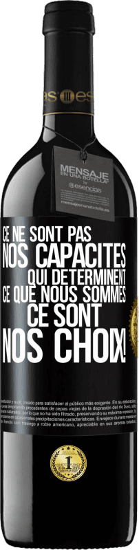 39,95 € Envoi gratuit | Vin rouge Édition RED MBE Réserve Ce ne sont pas nos capacités qui déterminent ce que nous sommes, ce sont nos choix ! Étiquette Noire. Étiquette personnalisable Réserve 12 Mois Récolte 2015 Tempranillo