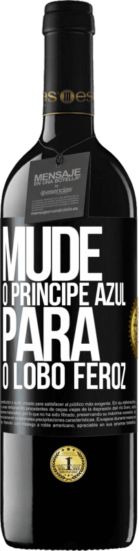 39,95 € Envio grátis | Vinho tinto Edição RED MBE Reserva Mude o príncipe azul para o lobo feroz Etiqueta Preta. Etiqueta personalizável Reserva 12 Meses Colheita 2015 Tempranillo