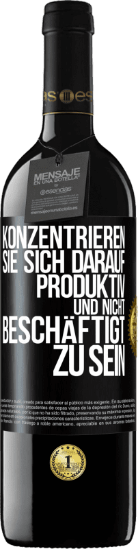 39,95 € Kostenloser Versand | Rotwein RED Ausgabe MBE Reserve Konzentrieren Sie sich darauf, produktiv und nicht beschäftigt zu sein Schwarzes Etikett. Anpassbares Etikett Reserve 12 Monate Ernte 2015 Tempranillo