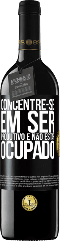 39,95 € Envio grátis | Vinho tinto Edição RED MBE Reserva Concentre-se em ser produtivo e não estar ocupado Etiqueta Preta. Etiqueta personalizável Reserva 12 Meses Colheita 2015 Tempranillo