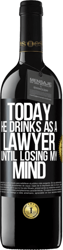 39,95 € Free Shipping | Red Wine RED Edition MBE Reserve Today he drinks as a lawyer. Until losing my mind Black Label. Customizable label Reserve 12 Months Harvest 2015 Tempranillo