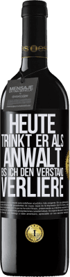 39,95 € Kostenloser Versand | Rotwein RED Ausgabe MBE Reserve Heute trinkt er als Anwalt. Bis ich den Verstand verliere Schwarzes Etikett. Anpassbares Etikett Reserve 12 Monate Ernte 2014 Tempranillo